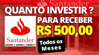 SANTANDER  QUANTO INVESTIR NO BANCO SANTANDER  PARA RECEBER R500 MENSAIS [upl. by Aleil]