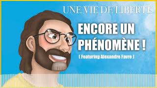 ENCORE UN PHÉNOMÈNE  Featuring Alexandre Favre [upl. by Netsruk]