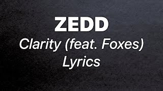 Zedd  Clarity feat Foxes Lyrics [upl. by Neiv134]