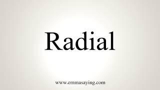 How To Pronounce Radial [upl. by Lupien]