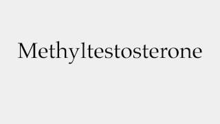 How to Pronounce Methyltestosterone [upl. by Anined]