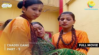 Chaddi Gang  FULL MOVIE  Part 5  Taarak Mehta Ka Ooltah Chashmah Ep 671 to 673 [upl. by Weide677]