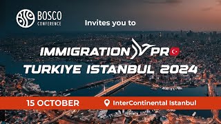 ImmigrationPro Turkiye Istanbul 2024  October 15  Bosco Conference [upl. by Korey74]