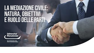 La mediazione civile natura obiettivi e ruolo delle parti [upl. by Geordie]