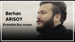 Berhan ARISOY  Kiremitte Buz musun Official Video [upl. by Boykins]