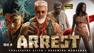 ARREST  Thalapathy Ajith Kumar amp Rashmika Mandanna  Latest 2024 South Indian Hindi Dubb Full Movie [upl. by Mill]