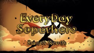 Smash Mouth Everyday Superhero Music Video [upl. by Draw]