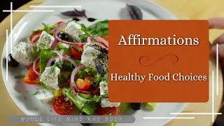 AffirmationsMaking Healthy Food Choices [upl. by Aba206]