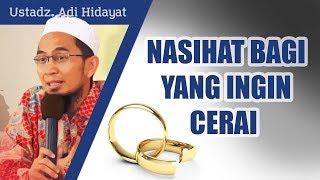 Nasihat untuk suami istri yang ingin cerai  Ustadz Adi Hidayat Lc MA [upl. by Aldarcie918]