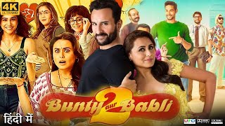 Bunty Aur Babli 2 Full Movie  Rani Mukerjee  Saif Ali Khan  Pankaj Tripathi  Review amp Facts HD [upl. by Cousins]