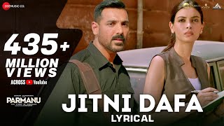 Jitni Dafa  Lyrical  PARMANU  John Abraham  Diana  Jeet Gannguli  RashmiVirag [upl. by Neb]