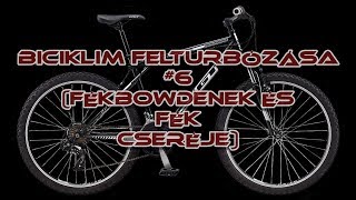 Biciklim felturbózása 6 Fékbowdenek és fék cseréje [upl. by Mooney684]