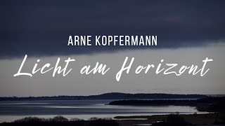 Arne Kopfermann  Licht am Horizont Offizielles Musikvideo [upl. by Sturrock]