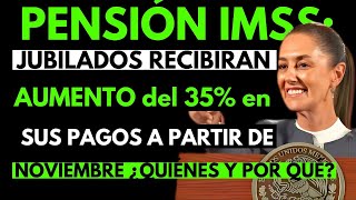 ✅ Aumento del 35 en Pensión IMSS para Jubilados ¿Quiénes y Cómo Te Afecta 🔍💵 [upl. by Croteau]