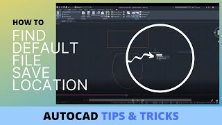 AUTOCAD  FIND THE LOCATION OF AUTOMATIC FILE SAVES [upl. by Eilahs]