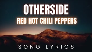 Red Hot Chili Peppers  Otherside  SONG LYRICS Version [upl. by Zalea]