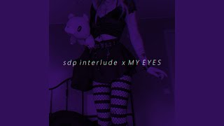 sdp interlude x MY EYES Tiktok Remix [upl. by Ennyleuqcaj]