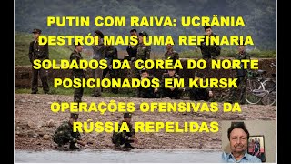 PUTIN COM RAIVA A UCRÂNIA DESTRÓI MAIS UMA REFINARIA E SOLDADOS NORTE COREANOS POSICIONADOS EM KURS [upl. by Asyram]