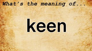 Keen Meaning  Definition of Keen [upl. by Rangel]