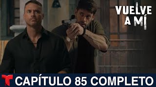 VUELVE A MÍ Capítulo 85 Completo Telemundo [upl. by Ermentrude]