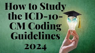 HOW TO STUDY THE ICD10CM CODING GUIDELINES 2024 [upl. by Graff]