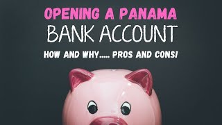 Opening a Panama Bank Account Pros and Cons [upl. by Niriam]