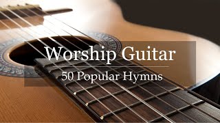 Worship Guitar  Top 50 Hymns of All Time  Instrumental Gospel Music  4k [upl. by Letsyrhc]