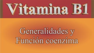 Vitamina B1 Generalidades y función como coenzima [upl. by Edyaw48]