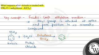 What happens when Anisole is treated with CH3Clanhydrous AlCl3 [upl. by Prissy]