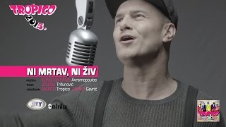 Tropico Band  Ni mrtav ni ziv Official Video 2015 [upl. by Atsyrk372]