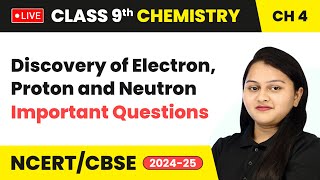 Discovery of Electron Proton and Neutron  Important Questions  Class 9 Chemistry Ch 4  CBSE 2024 [upl. by Gael472]