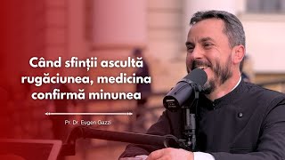 PodcastdeHram cu Pr Dr Eugen Gazzi Când sfinții ascultă rugăciunea medicina confirmă minunea [upl. by Inot344]