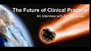 Preparing for the Future of Clinical Practice An Interview with Dr Ed Jones [upl. by Odnam]