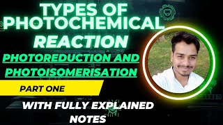 TYPES OF PHOTOCHEMICAL REACTIONS ll PHOTOREDUCTION AND PHOTOISOMERIZATION ll PHOTOCHEMISTRY ll [upl. by Weathers]