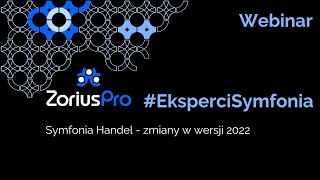 ZoriusPro EksperciSymfonia  Symfonia Handel zmiany w wersji 2022 [upl. by Laughry419]