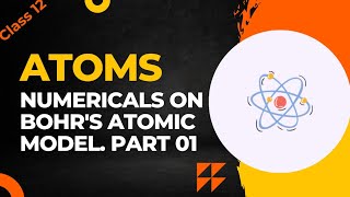 Numericals On Bohrs Atomic Model Part 01 [upl. by Llehcam977]