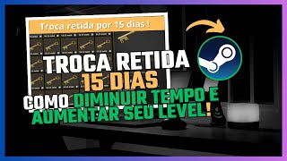 Troca Retida por 15 Dias SteamComo diminuir tempo e aumentar level [upl. by Whiffen]