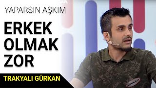 Erkek Olmak Zor Dedi Ortalık Karıştı  Yaparsın Aşkım  Trakyalı Gürkan [upl. by Jaquenetta]