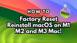 HOW TO FACTORY RESET Your M1 M2 and M3 Mac and Reinstall macOS Sonoma [upl. by Annyahs]