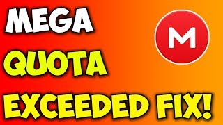 How to Fix Mega Quota Exeeded Error WORKING 2018 [upl. by Annaeg149]