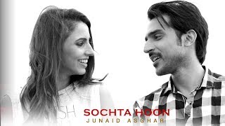 SOCHTA HOON  OFFICIAL VIDEO  JUNAID ASGHAR 2017 [upl. by Ecital350]