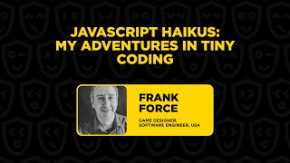 JavaScript Haikus My Adventures in Tiny Coding  Frank Force JS GameDev Summit 2023 [upl. by Zela172]