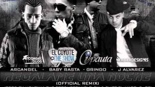 Regalame Una Noche Remix Letra J Alvarez Ft Arcangel amp Baby Rasta Y Gringo [upl. by Yrdnal]