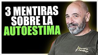 Tengo la AUTOESTIMA BAJA ¿Qué Puedo HACER  3 mentiras sobre el autoestima [upl. by Publius]