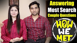 How We Met Answering Most Searched Couple Questions😍 MR NOMAN VLOGS Nomeej [upl. by Nielson421]