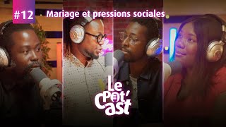 Le Potcast Épisode 12  Mariage et Pressions Sociales [upl. by Ailbert]