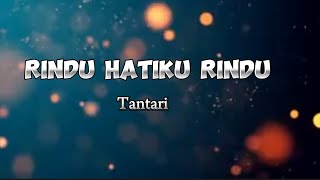 Rindu Hatiku Rindu  Tantari  lirik [upl. by Caton]