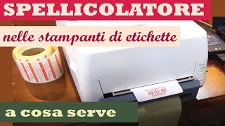 A cosa serve lo spellicolatore nelle stampanti di etichette [upl. by Takken]