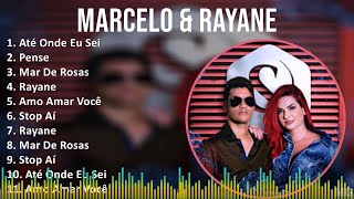 Marcelo amp Rayane 2024 MIX CD COMPLETO  Até Onde Eu Sei Pense Mar De Rosas Rayane [upl. by Alanna267]