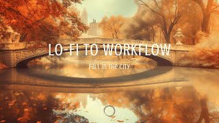 Relaxing Lofi Beats WorkFlow  🍂 Autumn Central Park Vibes for Work amp Study🍂 [upl. by Zsamot]